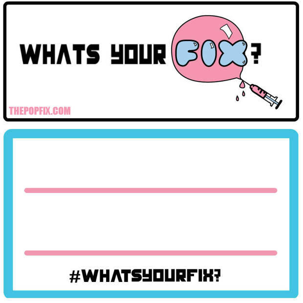 whats your fix 