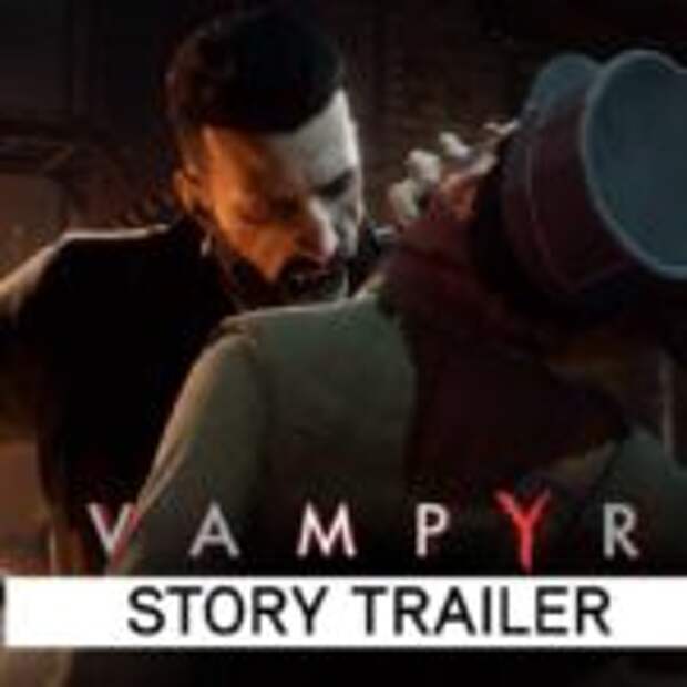 А вы знаете о чем сюжет в Vampyr?  