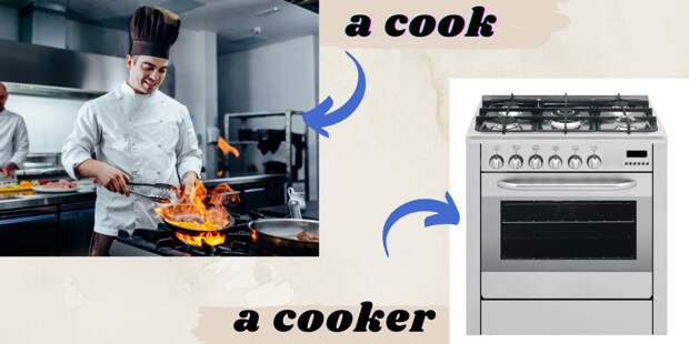 A cook - повар / a cooker - плита