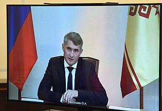 Рабочая встреча с временно исполняющим обязанности главы Чувашской Республики Олегом Николаевым (в режиме видеоконференции).