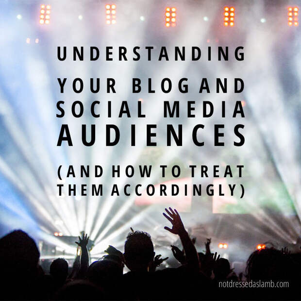 Understanding Your Blog and Social Media Audiences (and How to Treat Them Accordingly) | Not Dressed As Lamb