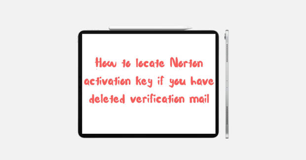 How to locate Norton activation key if you have deleted verification mail