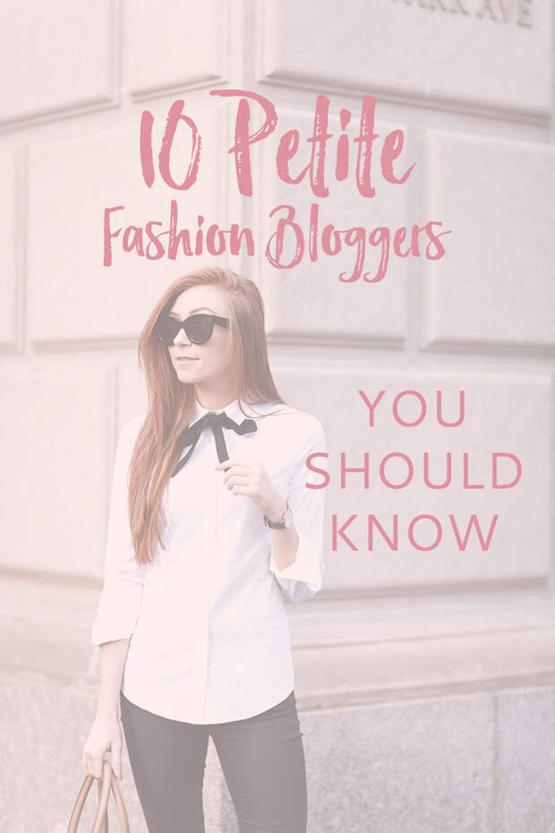 10 Petite Fashion Bloggers You Should Know