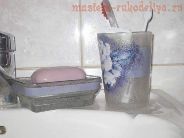 Мастер-класс по декупажу по стеклу: Набор для ванной: стакан для зубных щеток и мыльница