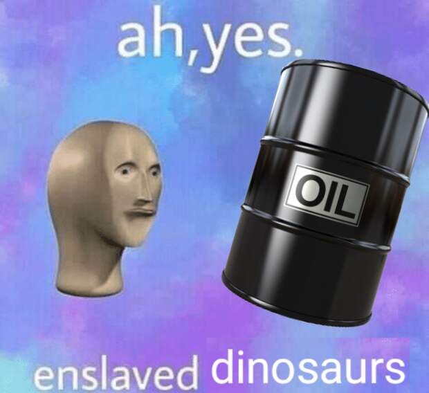 Ah yes enslaved moisture meme